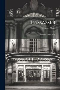 Produktbild: L'assassin: Comedie en un Acte