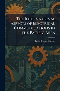 Produktbild: The International Aspects of Electrical Communications in the Pacific Area