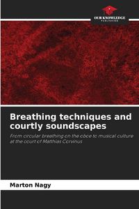 Produktbild: Breathing techniques and courtly soundscapes