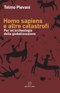 Produktbild: Homo sapiens e altre catastrofi. Per una archeologia della globalizzazione