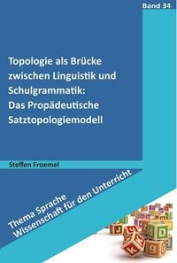 Produktbild: Topologie als Br&uuml;cke zwischen Linguistik und Schulgrammatik: Das Prop&auml;deutische Satztopologiemodell