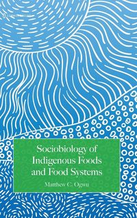 Produktbild: Sociobiology of Indigenous Foods and Food Systems