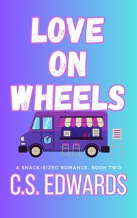 Produktbild: Love On Wheels (A Snack-Sized Romance, #2)