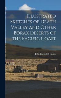 Produktbild: Illustrated Sketches of Death Valley and Other Borax Deserts of the Pacific Coast