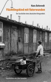Produktbild: Fl&uuml;chtlingskind mit Vaterwunden &ndash; Die Geschichte eines deutschen Kriegsenkels