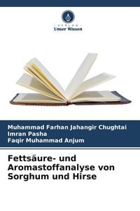 Produktbild: Fetts&auml;ure- und Aromastoffanalyse von Sorghum und Hirse