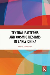 Produktbild: Textual Patterns and Cosmic Designs in Early China