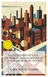 Produktbild: A Collection of Late-Victorian Disillusionment - 5 Classic Realist Novels