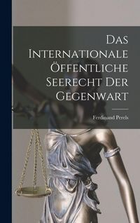 Produktbild: Das Internationale &Ouml;ffentliche Seerecht der Gegenwart