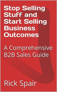 Produktbild: Stop Selling Stuff and Start Selling Business Outcomes: A Comprehensive B2B Sales Guide