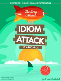 Produktbild: Idiom Attack 1: The Day Ahead - Flashcards for Everyday Living vol. 1 (Idiom Attack Flashcards, #1)