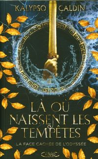 Produktbild: L&agrave; o&ugrave; naissent les temp&ecirc;tes : la face cach&eacute;e de l'Odyss&eacute;e
