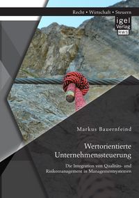 Produktbild: Wertorientierte Unternehmenssteuerung: Die Integration von Qualit&auml;ts- und Risikomanagement in Managementsystemen