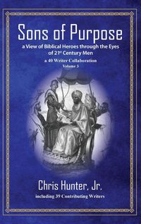 Produktbild: Sons of Purpose, a View of Biblical Heroes through the Eyes of 21st Century Men