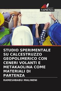 Produktbild: STUDIO SPERIMENTALE SU CALCESTRUZZO GEOPOLIMERICO CON CENERI VOLANTI E METAKAOLINA COME MATERIALI DI PARTENZA