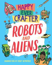 Produktbild: Lim, A: Happy Ever Crafter: Robots and Aliens