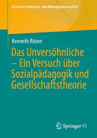 Produktbild: Das Unvers&ouml;hnliche &ndash; Ein Versuch &uuml;ber Sozialp&auml;dagogik und Gesellschaftstheorie