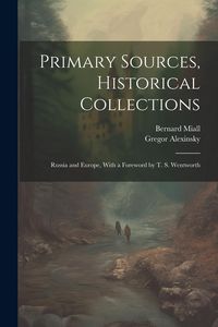 Produktbild: Primary Sources, Historical Collections: Russia and Europe, With a Foreword by T. S. Wentworth