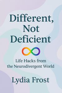 Produktbild: Different, Not Deficient: Life Hacks from the Neurodivergent World
