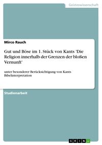 Produktbild: Gut und B&ouml;se im 1. St&uuml;ck von Kants 'Die Religion innerhalb der Grenzen der blo&szlig;en Vernunft'