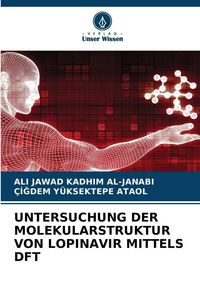 Produktbild: Untersuchung der Molekularstruktur von Lopinavir Mittels Dft