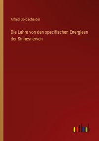Produktbild: Die Lehre von den specifischen Energieen der Sinnesnerven