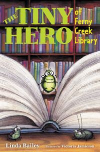 Produktbild: Bailey, L: Tiny Hero of Ferny Creek Library
