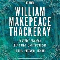 Produktbild: W.m Thackeray: A Bbc Radio Drama Collection