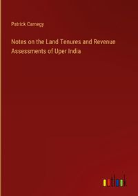 Produktbild: Notes on the Land Tenures and Revenue Assessments of Uper India