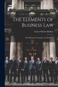 Produktbild: The Elements of Business Law: With Illustrative Examples and Problems