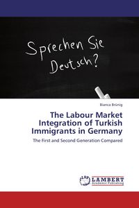 Produktbild: The Labour Market Integration of Turkish Immigrants in Germany