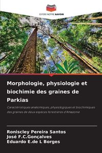 Produktbild: Morphologie, physiologie et biochimie des graines de Parkias