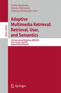 Produktbild: Adaptive Multimedia Retrieval: Retrieval, User, and Semantics
