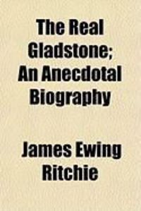 Produktbild: The Real Gladstone; An Anecdotal Biography