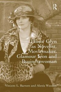 Produktbild: Elinor Glyn as Novelist, Moviemaker, Glamour Icon and Businesswoman