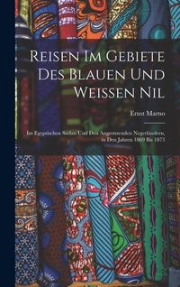 Produktbild: Reisen Im Gebiete Des Blauen Und Weissen Nil