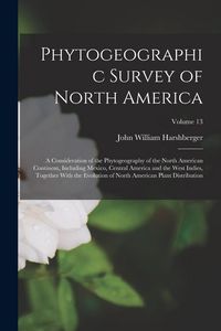 Produktbild: Phytogeographic Survey of North America: A Consideration of the Phytogeography of the North American Continent, Including Mexico, Central America and