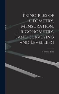 Produktbild: Principles of Geometry, Mensuration, Trigonometry, Land-Surveying and Levelling