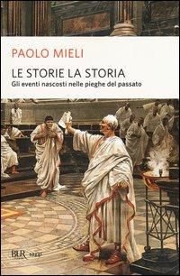 Produktbild: Le storie, la storia. Gli eventi nascosti nelle pieghe del passato