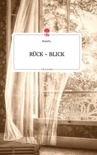 Produktbild: R&Uuml;CK ~ BLICK. Life is a Story - story.one