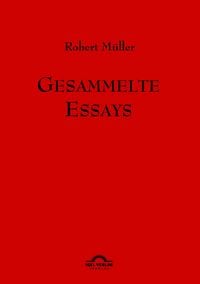 Produktbild: Robert M&uuml;ller: Gesammelte Essays.