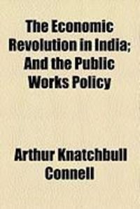 Produktbild: The Economic Revolution in India; And the Public Works Policy