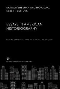 Produktbild: Essays in American Historiography. Papers Presented in Honor of Allan Nevins