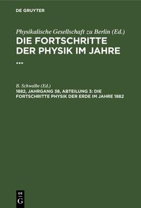 Produktbild: Die Fortschritte Physik der Erde im Jahre 1882
