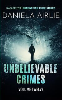 Produktbild: Unbelievable Crimes Volume Twelve