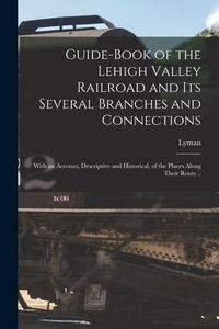 Produktbild: Guide-book of the Lehigh Valley Railroad and Its Several Branches and Connections