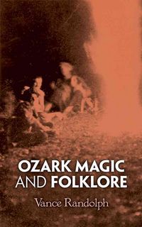 Produktbild: Randolph, V: Ozark Magic and Folklore
