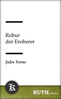 Bild vom Artikel Robur der Eroberer vom Autor Jules Verne