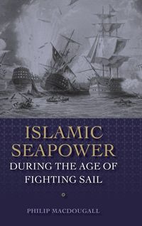 Produktbild: Islamic Seapower During the Age of Fighting Sail