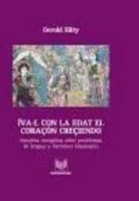 Produktbild: &Iacute;va&middot;l con la edat el cora&ccedil;on cre&ccedil;iendo : estudios escogidos sobre problemas de lengua y literatura hisp&aacute;nicas